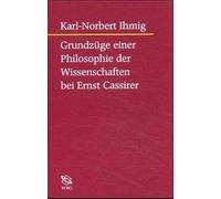 Grundzüge einer Philosophie der Wissenschaften bei Ernst Cassirer