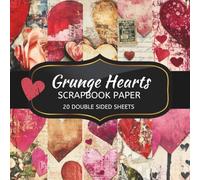 Grunge Hearts Scrapbook Paper: 20 Sheets Double Sided Color, Junk Journal & DIY Projects, Decorative Craft Paper Pad for Scrapbooking