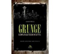 GRUNGE: IL ROCK DALLE STRADE DI SEATTLE