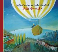 Jack Grunsky – Partout Ou Les Enfants Chant – Universal Music Group