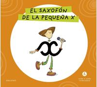 Grupo Editorial Letra a Letra Letrilandia - El saxofón de la pequeña X: Basado e