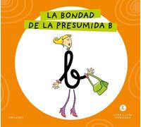 Grupo Editorial Letra a Letra Letrilandia - La bondad de la presumida B: Basado