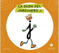 Grupo Editorial Letra a Letra Letrilandia - La duda del jardinero J: Basado en e