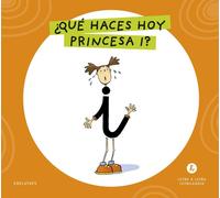 Grupo Editorial Letra a Letra Letrilandia - ¿Qué haces hoy, princesa I?: Basado
