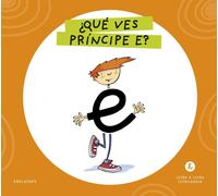 Grupo Editorial Letra a Letra Letrilandia - ¿Qué ves, príncipe E?: Basado en el
