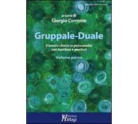 Gruppale-Duale. Il lavoro clinico in psicoanalisi con bambini e genitori. Vol. 1