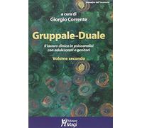 Gruppale-Duale. Il lavoro clinico in psicoanalisi con bambini e genitori (Vol. 2)