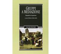 Gruppi a mediazione. Dispositivi ed esperienze