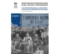 Gruppi anarchici d'azione proletaria. Le idee, i militanti, l'organizzazione. Vol. 1: Dal fronte popolare alla «legge truffa»: la crisi politica e organizzativa dell'anarchismo.