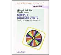 Gruppo e relazione d'aiuto. Saperi, competenze, emozioni