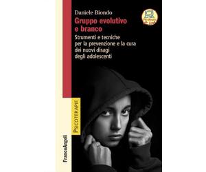 Gruppo evolutivo e branco. Strumenti e tecniche per la prevenzione e la cura dei nuovi disagi degli adolescenti