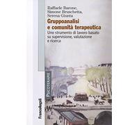 Gruppoanalisi e comunità terapeutiche. Uno strumento di lavoro basato su supervisione, valutazione e ricerca