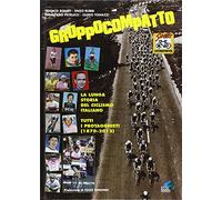 Gruppocompatto. La lunga storia del ciclismo italiano. Tutti i protagonist...