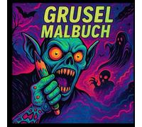 Grusel Malbuch: Gruseliges Monster Horror Ausmalbuch mit erschreckenden Horrorkreaturen und Gruselkreaturen für Erwachsene und Jugendliche ab 12 Jahren: Tolles Grusel Geschenk