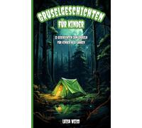 Gruselgeschichten für Kinder Spannende und Schaurig-Schöne Kurzgeschichten zu Halloween am Lagerfeuer mit Monstern, Vampiren und Gespenstern: 12 Gruselgeschichten für Kinder ab 8 Jahren