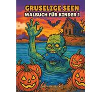 Gruselige Seen Halloween-Malbuch für Kinder 1: Malvorlagen mit Halloween-Stimmung für Kinder - gruselige Kreaturen, gruselige Kreaturen, ... Spukhäuser, voller Horror und lustiger Szenen