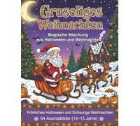 Gruseliges Weihnachten. Magische Mischung aus Halloween und Weihnachten. 64 Ausmalbilder (12-15 Jahre). Fröhliches Halloween und Schaurige ... für Jugendliche. Halloween trifft Weihnachten