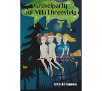 Gruselparty auf Villa Ehrensteig: ein fantasievolles Kinderbuch für Mädchen und Jungen ab 6 Jahren - mit Spannung und Magie