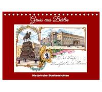 Gruss aus Berlin - Historische Stadtansichten (Tischkalender 2026 DIN A5 quer), CALVENDO Monatskalender: Berlin um die Jahrhundertwende auf alten Ansichtskarten