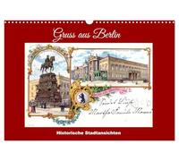Gruss aus Berlin - Historische Stadtansichten (Wandkalender 2026 DIN A3 quer), CALVENDO Monatskalender: Berlin um die Jahrhundertwende auf alten Ansichtskarten