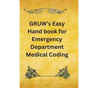 GRUW’s Easy Hand book for Emergency Department Medical Coding