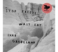 Grydeland, Ivar - Stop Freeze Wait Eat
