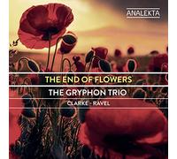 Gryphon Trio - Clarke - Ravel: The End Of Flowers