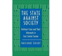 Grzegorz Ekiert The State against Society (Tascabile)