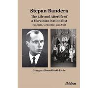Grzegorz Rossol Stepan Bandera: The Life and Afterlife of a U (Copertina rigida)