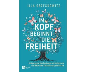 Grzeskowitz Ilj Im Kopf beginnt die Freiheit: Unbewusste Mechanismen (Tascabile)