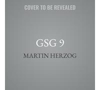 Gsg 9: From Munich to Mogadishu: the Birth of Germany's Counterterrorism Force