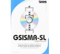 Gsisma-SL professional. Calcolo e verifica e modellazione di strutture in zona sismica. Con CD-ROM