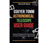 Gskyer 70mm Telescope User Guide: Guide Complet du Débutant pour Réussir l'Observation des Étoiles avec Techniques de Montage, Alignement et Observation d'Objets Célestes