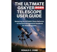 GSKYER TELESCOPE USER GUIDE 2026: Mastering the AZ70400 70mm Refractor - A Practical Astronomical Handbook for Adult Beginners