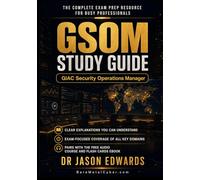 GSOM For Busy People: The Busy Candidate’s Playbook for Passing the GIAC Security Operations Manager Certification (GSOM) Certification Exam