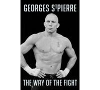 GSP: The Way Of The Fight by Georges St Pierre (November 04,2013)