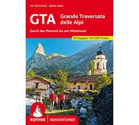 GTA - Grande Traversata delle Alpi: Durch das Piemont bis ans Mittelmeer. 65 Etappen. Mit GPS-Tracks
