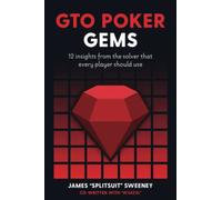 GTO Poker Gems: 12 Insights From The Solver That Every Player Should Use
