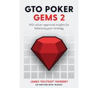 GTO Poker Gems 2: 100+ Solver-Approved Insights For Balancing Your Strategy