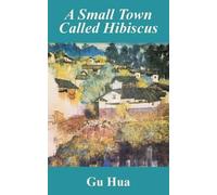 Gu Hua A Small Town Called Hibiscus (Tascabile)