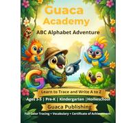 GUACA Academy ABC Alphabet Adventure: Full Color Letter Tracing Workbook for Kids Ages 3-5: Trace and Write A to Z with Animal Characters, Vocabulary ... and Homeschool Handwriting Practice