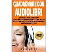 Guadagnare con AUDIOLIBRI: CONOSCI GLI ACX E IMPARA A CREARLI DA SOLO CREA IL TUO HOME STUDIO CON LA MASSIMA QUALITÀ CON AUDACITY E IN MODO REDDITIZIO CON UNA STRATEGIA DI PAROLE CHIAVE REDDITIZIA