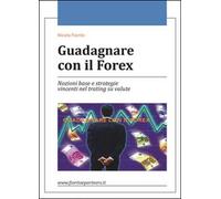 Guadagnare con il Forex di Nicola Fiorito, 2015, Youcanprint