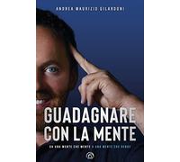 Guadagnare con la mente. Da una mente che mente a una mente che rende