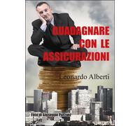Guadagnare con le assicurazioni di Leonardo Alberti, 2016, Youcanprint