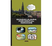 Guadalajara for Digital Nomads: The Ultimate Remote Work & Lifestyle Guide