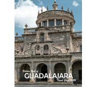 GUADALAJARA, MEXICO: A Visual Journey Through Stunning Landmarks, Travel and Nature lovers.