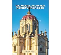 GUADALAJARA REISEFÜHRER 2026: Eine Stadt, die die Welt zu entdecken bereit ist zu entdecken