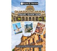 Guadalajara Travel Guide 2026: A Heartfelt Journey Through Mexico’s Cultural Capital with Hidden Gems, Food, Real Local Tips, and Everything You Need for the Football Season