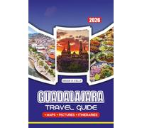 GUADALAJARA TRAVEL GUIDE 2026: Insider Tips, Must-See Landmarks, Authentic Food Spots, and Cultural Experiences for First-Time Visitors
